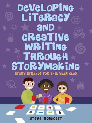 cover image of Developing Literacy and Creative Writing Through Storymaking